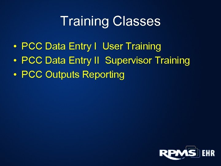 Training Classes • PCC Data Entry I User Training • PCC Data Entry II