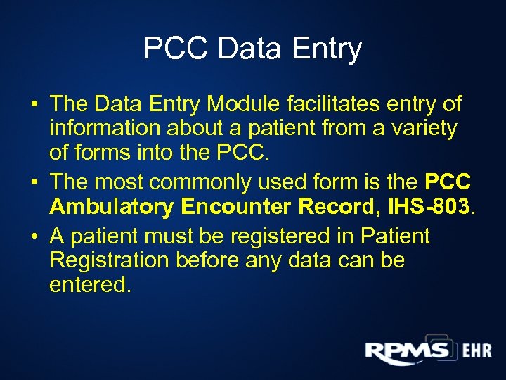 PCC Data Entry • The Data Entry Module facilitates entry of information about a