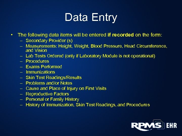 Data Entry • The following data items will be entered if recorded on the