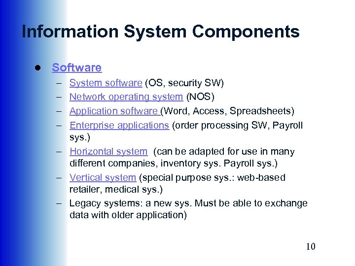 Information System Components ● Software – – System software (OS, security SW) Network operating