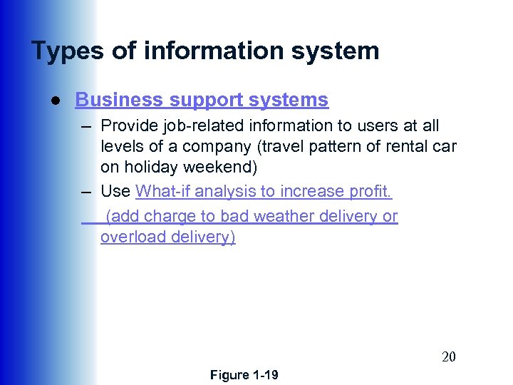 Types of information system ● Business support systems – Provide job-related information to users