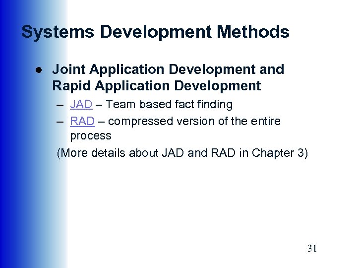 Systems Development Methods ● Joint Application Development and Rapid Application Development – JAD –