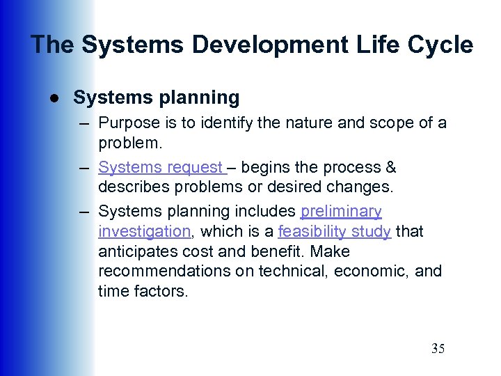 The Systems Development Life Cycle ● Systems planning – Purpose is to identify the