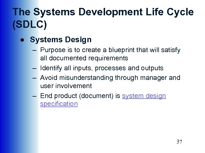 The Systems Development Life Cycle (SDLC) ● Systems Design – Purpose is to create