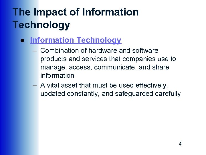 The Impact of Information Technology ● Information Technology – Combination of hardware and software