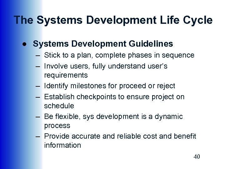 The Systems Development Life Cycle ● Systems Development Guidelines – Stick to a plan,