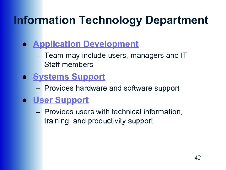 Information Technology Department ● Application Development – Team may include users, managers and IT