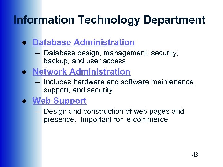 Information Technology Department ● Database Administration – Database design, management, security, backup, and user