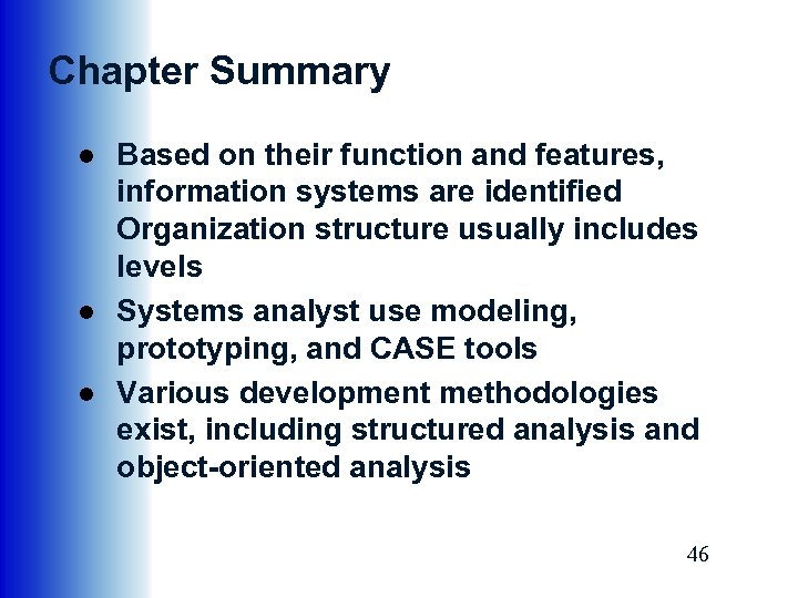 Chapter Summary ● Based on their function and features, information systems are identified Organization