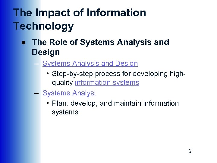 The Impact of Information Technology ● The Role of Systems Analysis and Design –