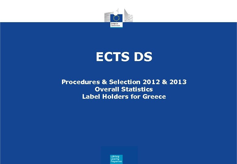  • ECTS DS Procedures & Selection 2012 & 2013 Overall Statistics Label Holders