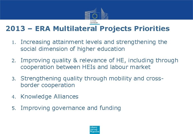 2013 – ERA Multilateral Projects Priorities 1. Increasing attainment levels and strengthening the social