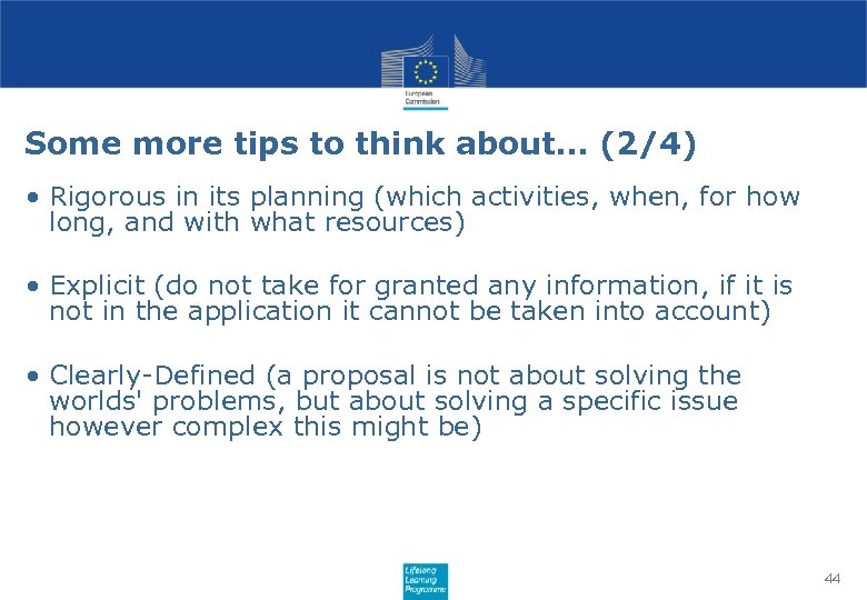 Some more tips to think about… (2/4) • Rigorous in its planning (which activities,