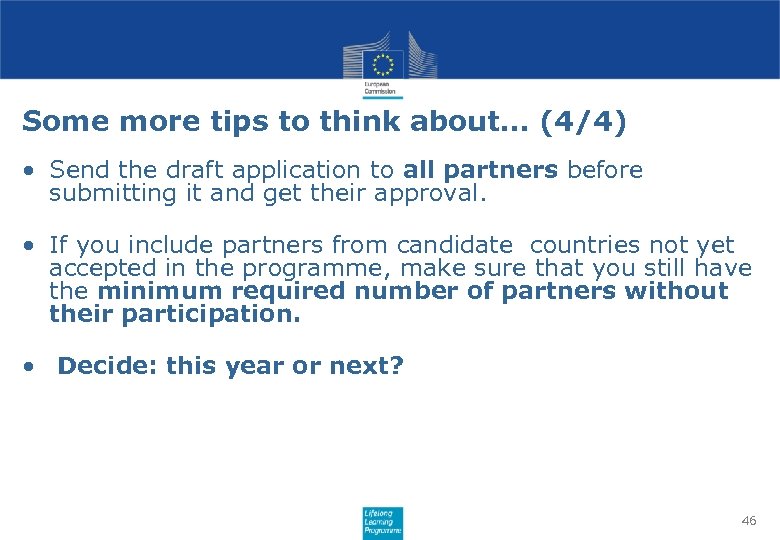 Some more tips to think about… (4/4) • Send the draft application to all