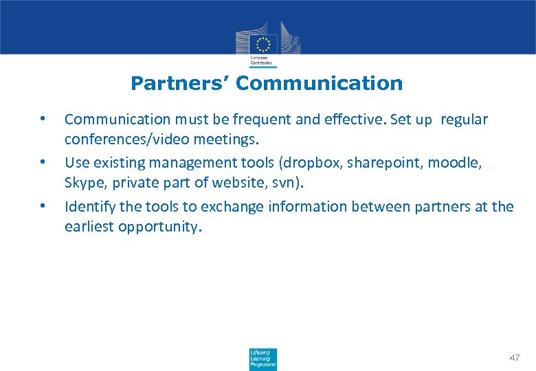 Partners’ Communication • • • Communication must be frequent and effective. Set up regular