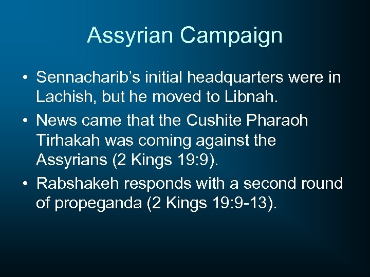 Assyrian Campaign • Sennacharib’s initial headquarters were in Lachish, but he moved to Libnah.