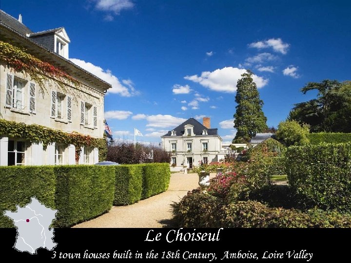 Le Choiseul 3 town houses built in the 18 th Century, Amboise, Loire Valley