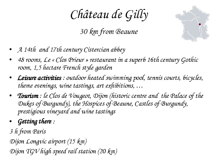 Château de Gilly 30 km from Beaune • A 14 th and 17 th