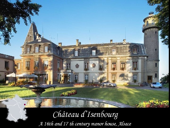 Château d’Isenbourg A 16 th and 17 th century manor house, Alsace 