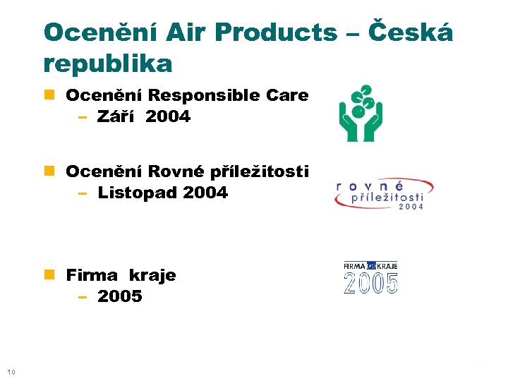 Ocenění Air Products – Česká republika n Ocenění Responsible Care – Září 2004 n