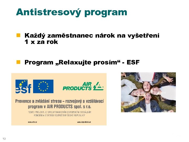 Antistresový program n Každý zaměstnanec nárok na vyšetření 1 x za rok n Program
