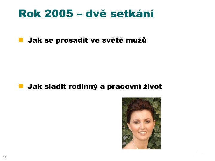 Rok 2005 – dvě setkání n Jak se prosadit ve světě mužů n Jak