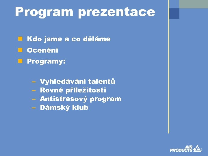 Program prezentace n Kdo jsme a co děláme n Ocenění n Programy: – –