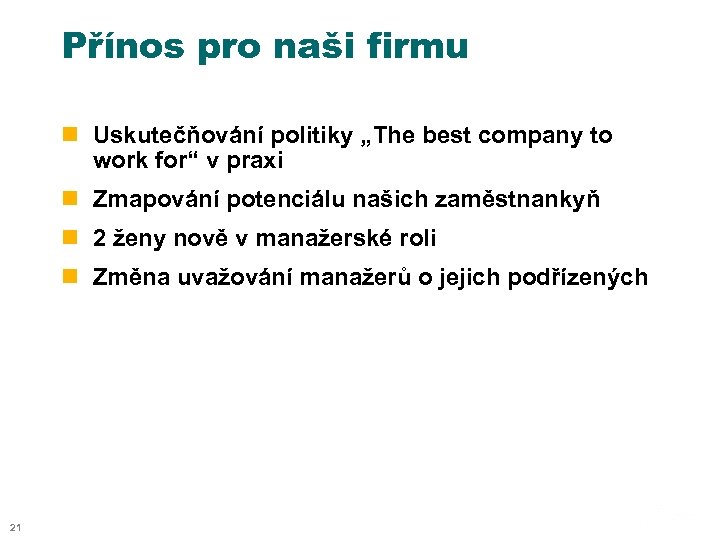 Přínos pro naši firmu n Uskutečňování politiky „The best company to work for“ v