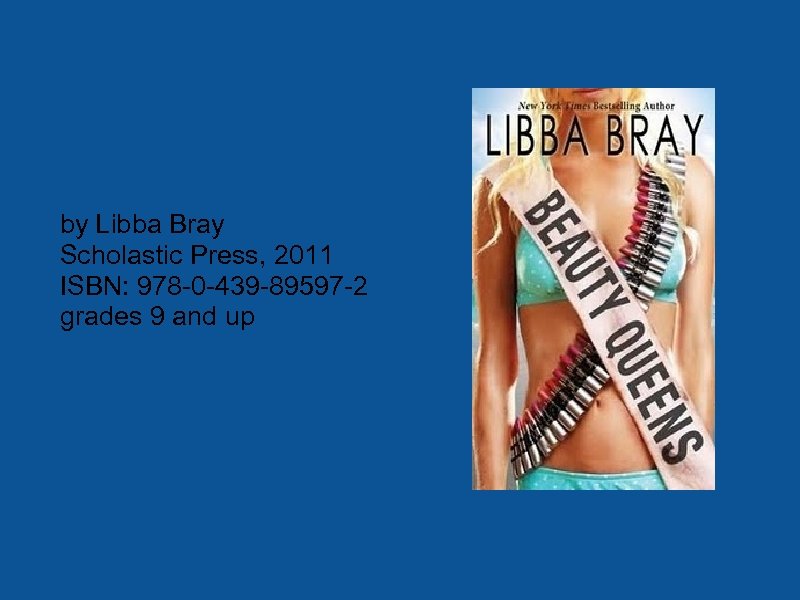 by Libba Bray Scholastic Press, 2011 ISBN: 978 -0 -439 -89597 -2 grades 9