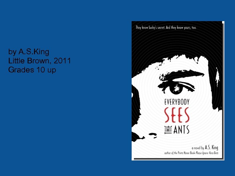 by A. S. King Little Brown, 2011 Grades 10 up 