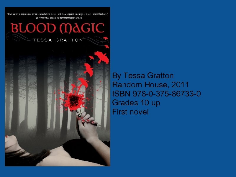 By Tessa Gratton Random House, 2011 ISBN 978 -0 -375 -86733 -0 Grades 10