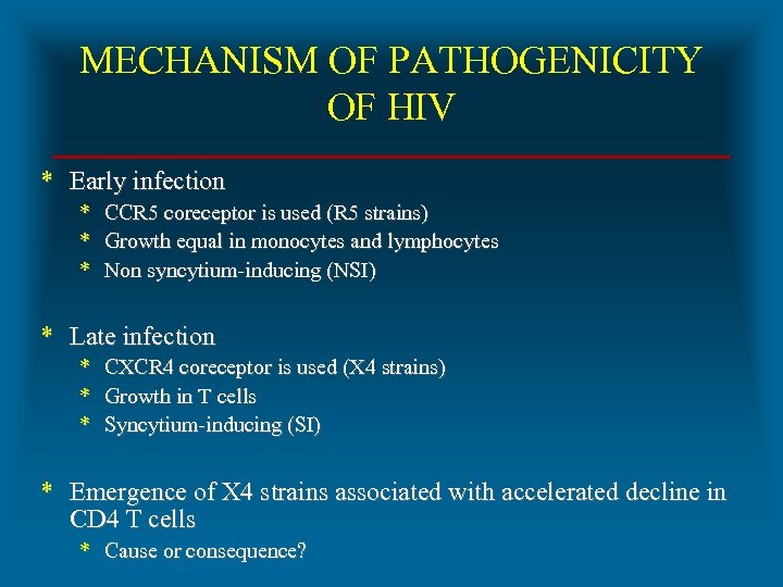 MECHANISM OF PATHOGENICITY OF HIV * Early infection * CCR 5 coreceptor is used