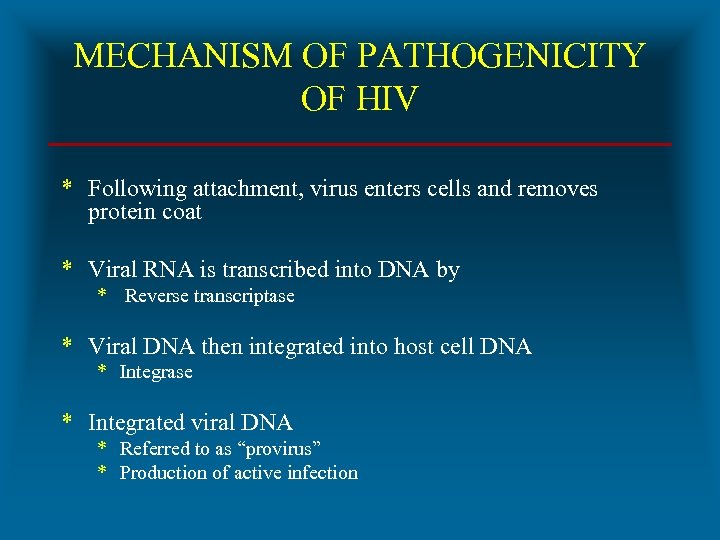 MECHANISM OF PATHOGENICITY OF HIV * Following attachment, virus enters cells and removes protein