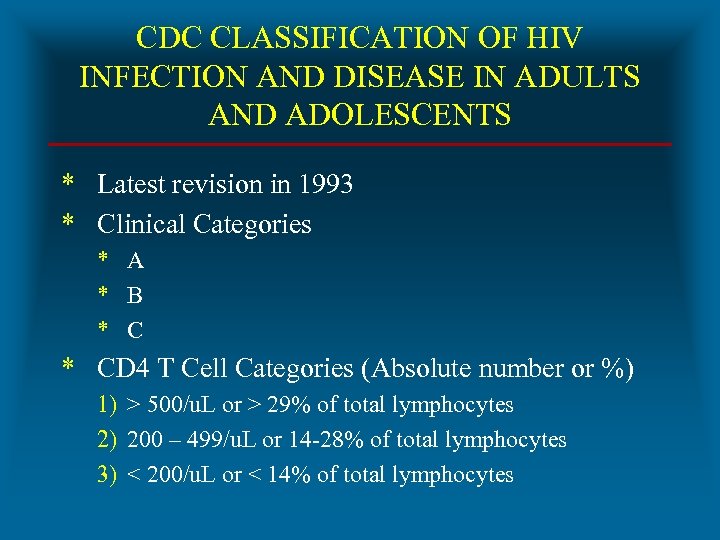 CDC CLASSIFICATION OF HIV INFECTION AND DISEASE IN ADULTS AND ADOLESCENTS * Latest revision