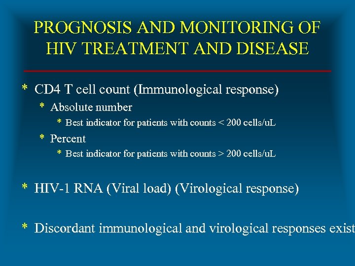 PROGNOSIS AND MONITORING OF HIV TREATMENT AND DISEASE * CD 4 T cell count