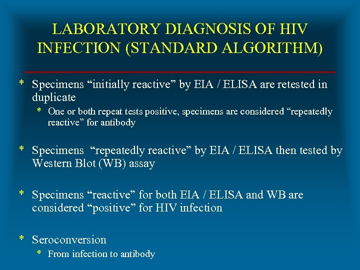 LABORATORY DIAGNOSIS OF HIV INFECTION (STANDARD ALGORITHM) * Specimens “initially reactive” by EIA /
