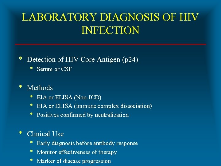 LABORATORY DIAGNOSIS OF HIV INFECTION * Detection of HIV Core Antigen (p 24) *