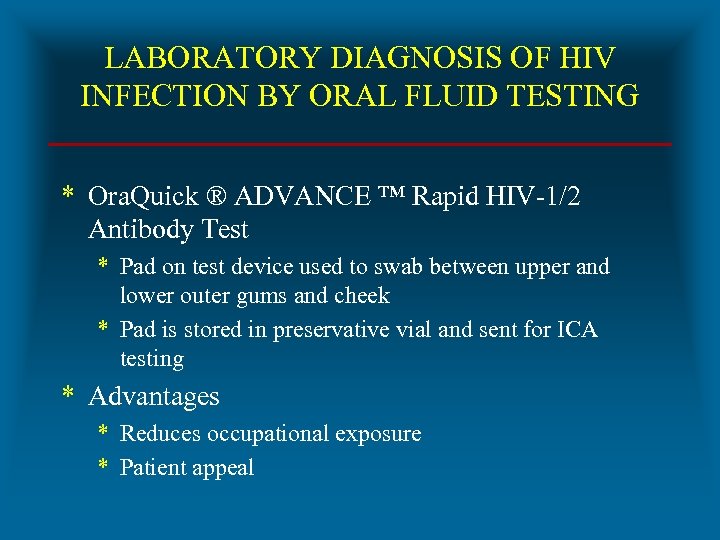 LABORATORY DIAGNOSIS OF HIV INFECTION BY ORAL FLUID TESTING * Ora. Quick ® ADVANCE