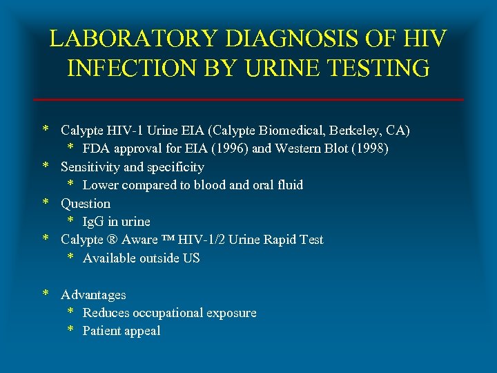 LABORATORY DIAGNOSIS OF HIV INFECTION BY URINE TESTING * Calypte HIV-1 Urine EIA (Calypte