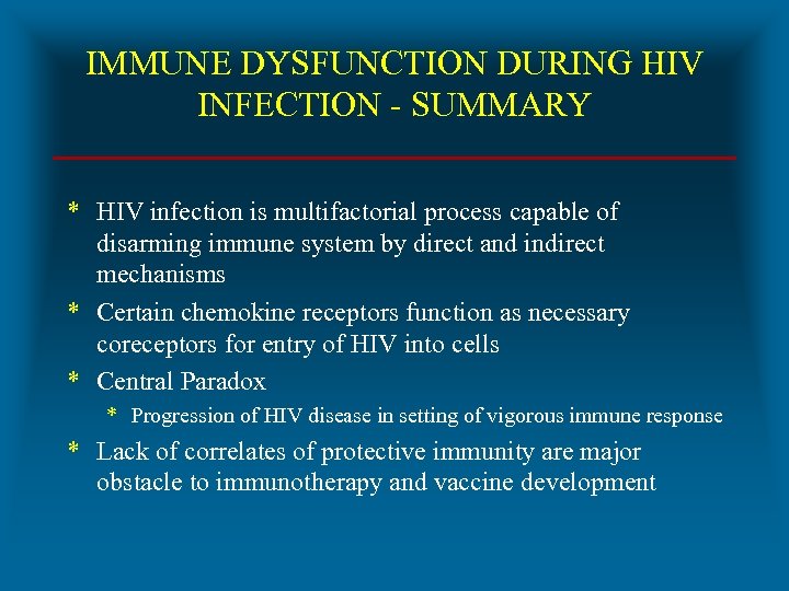 IMMUNE DYSFUNCTION DURING HIV INFECTION - SUMMARY * HIV infection is multifactorial process capable