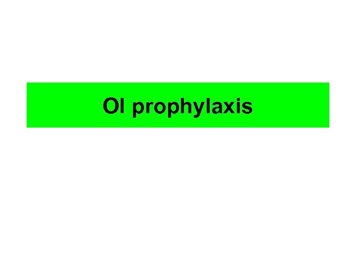 OI prophylaxis 