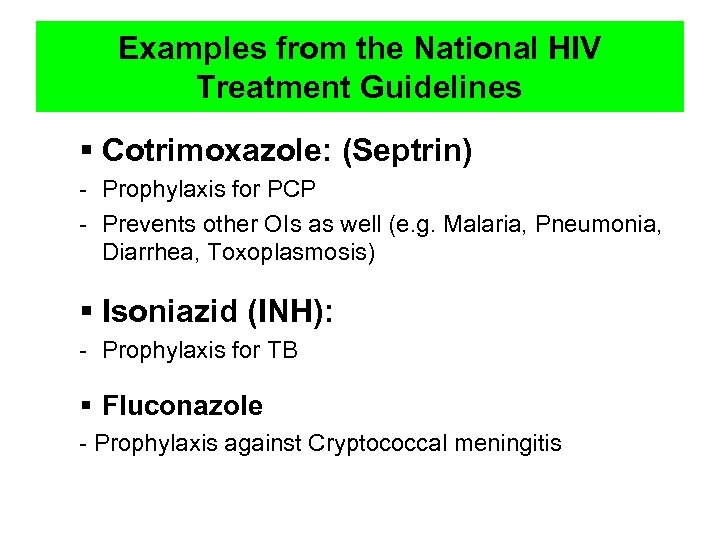 Examples from the National HIV Treatment Guidelines § Cotrimoxazole: (Septrin) - Prophylaxis for PCP
