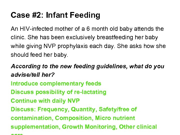 Case #2: Infant Feeding An HIV-infected mother of a 6 month old baby attends