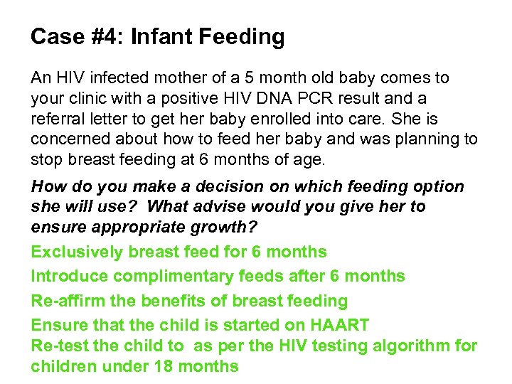 Case #4: Infant Feeding An HIV infected mother of a 5 month old baby