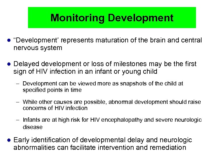Monitoring Development “Development’ represents maturation of the brain and central nervous system Delayed development