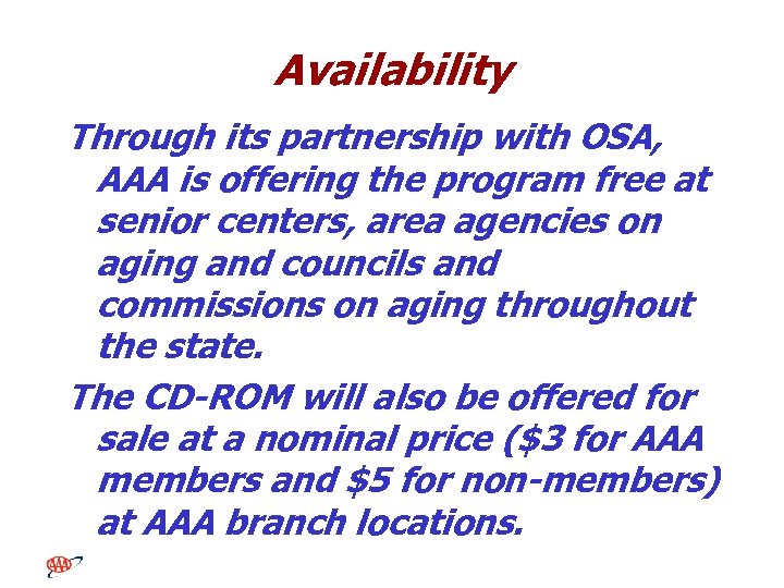 Availability Through its partnership with OSA, AAA is offering the program free at senior