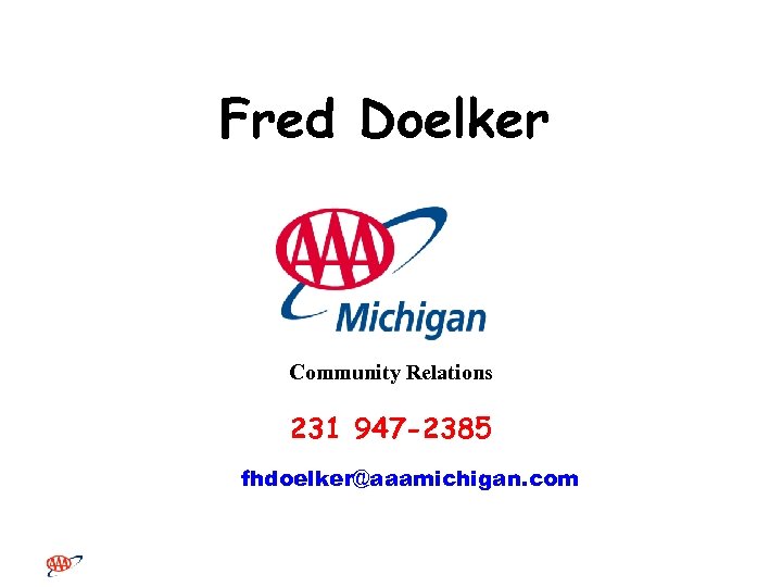  Fred Doelker Community Relations 231 947 -2385 fhdoelker@aaamichigan. com 