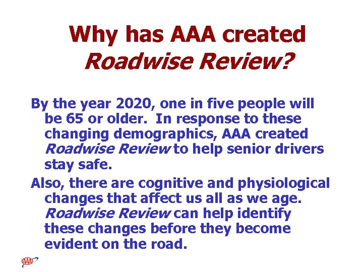 Why has AAA created Roadwise Review? By the year 2020, one in five people