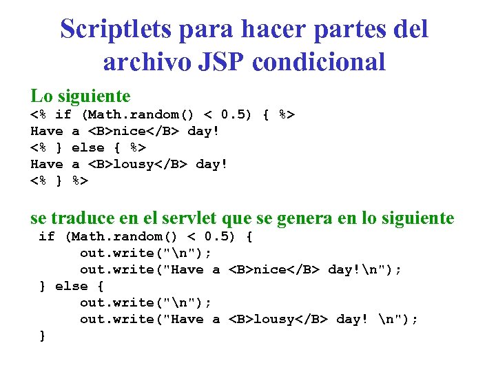 Scriptlets para hacer partes del archivo JSP condicional Lo siguiente <% if (Math. random()