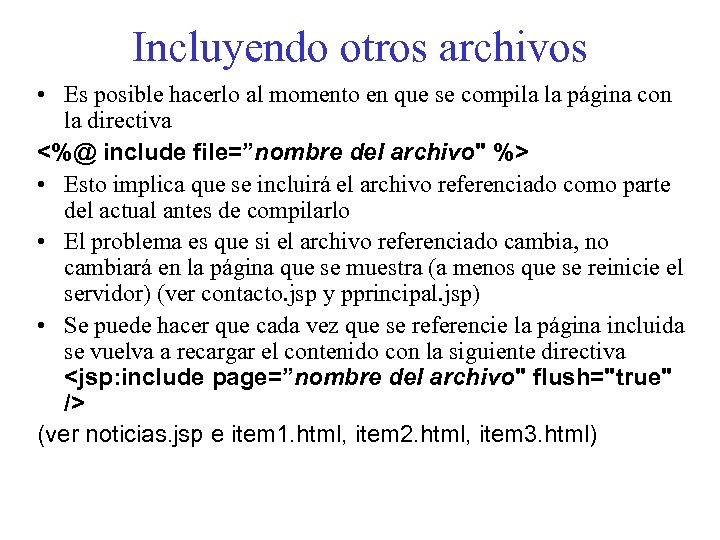 Incluyendo otros archivos • Es posible hacerlo al momento en que se compila la